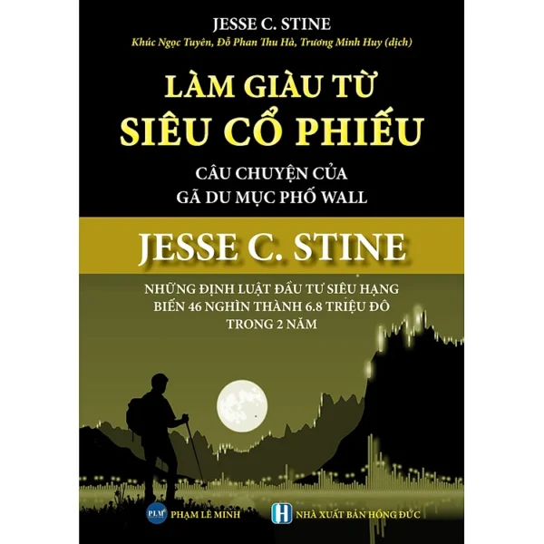 Làm Giàu Từ Siêu Cổ Phiếu – Câu Chuyện Của Gã Du Mục Phố Wall – Jesse C.Stine