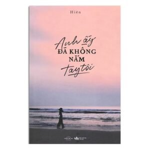Anh ấy đã không nắm tay tôi