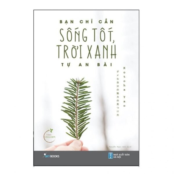 Bạn Chỉ Cần Sống Tốt Trời Xanh Tự An Bài