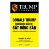 Donald Trump - Chiến Lược Đầu Tư Bất Động Sản - Những bài Học Của Tỷ Phú Trump Cho Nhà Đầu Tư Nhỏ
