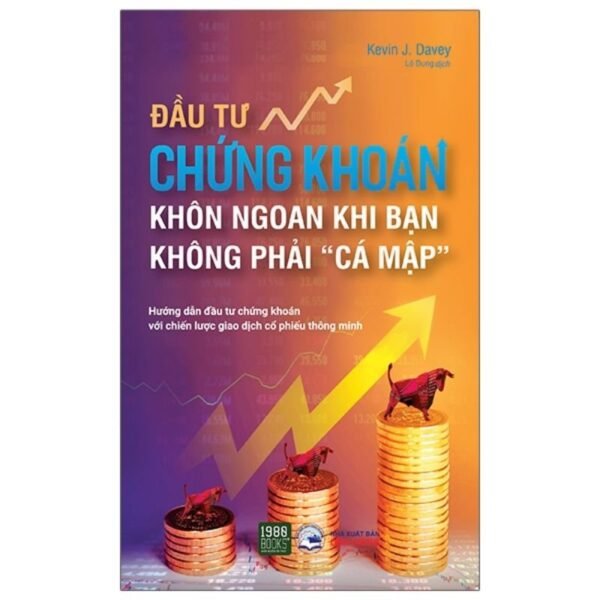 Đầu Tư Chứng Khoán Khôn Ngoan Khi Bạn Không Phải Cá Mập - Kevin J Davey