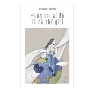 Đừng coi ai đó là cả thế giới