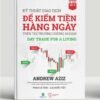 Kỹ Thuật Giao Dịch Để Kiếm Tiền Hàng Ngày Trên Thị Trường Chứng Khoán – Day Trade For A Living - Andrew Aziz