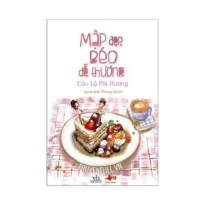 Mập Đẹp Béo Dễ Thương - Cửu Lộ Phi Hương
