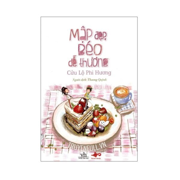 Mập Đẹp Béo Dễ Thương - Cửu Lộ Phi Hương