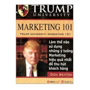 Trump University Marketing 101 - Làm Thế Nào Sử Dụng Những Ý Tưởng Marketing Hiệu Quả Nhất Để Thu Hút Khách Hàng