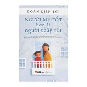 Người Mẹ Tốt Hơn Là Người Thầy Tốt