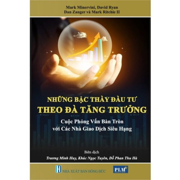Những Bậc Thầy Đầu Tư Theo Đà Tăng Trưởng – Cuộc phỏng vấn bàn tròn với các Nhà Giao Dịch Siêu Hạng (Momentum Masters - A Roundtable Interview with Super Traders)