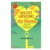 Phụ Nữ Lãnh Đạo Bằng Yêu Thương - Chìa Khóa Của Thành Công Và Hạnh Phúc