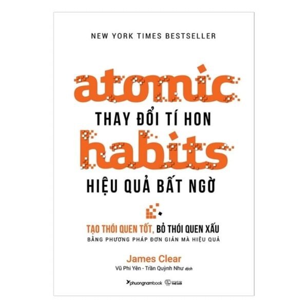 Atomic Habits - Thay Đổi Tí Hon, Hiệu Quả Bất Ngờ ( Những Thay Đổi Nhỏ Tạo Nên Thành Công Lớn)