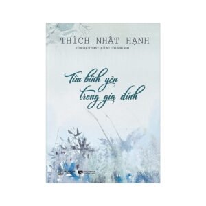 Tìm Bình Yên Trong Gia Đình - Thầy Thích Nhất Hạnh
