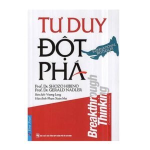 Tư Duy Đột Phá - Gerald Nadler, Shozo Hibino