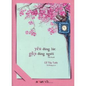 Yêu Đúng Lúc Gặp Đúng Người - Cổ Tây Tước